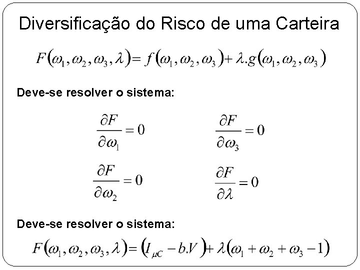 Diversificação do Risco de uma Carteira Deve-se resolver o sistema: 