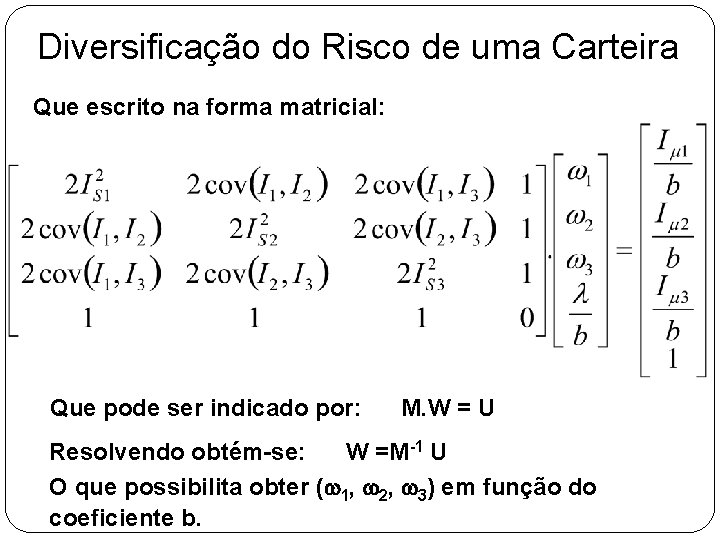 Diversificação do Risco de uma Carteira Que escrito na forma matricial: Que pode ser