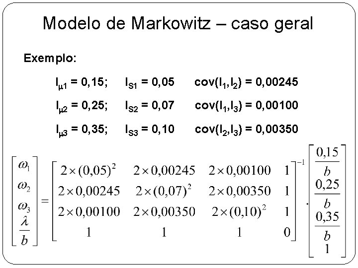 Modelo de Markowitz – caso geral Exemplo: Im 1 = 0, 15; IS 1