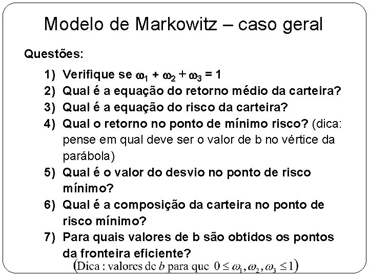 Modelo de Markowitz – caso geral Questões: Verifique se w 1 + w 2