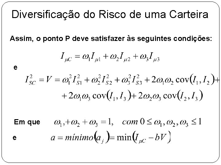 Diversificação do Risco de uma Carteira Assim, o ponto P deve satisfazer às seguintes