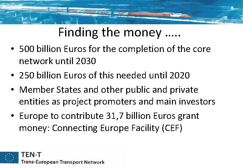 Finding the money …. . • 500 billion Euros for the completion of the Finding the money …. . • 500 billion Euros for the completion of the