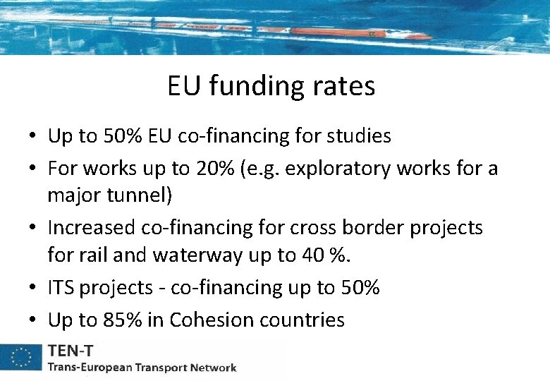 EU funding rates • Up to 50% EU co-financing for studies • For works EU funding rates • Up to 50% EU co-financing for studies • For works