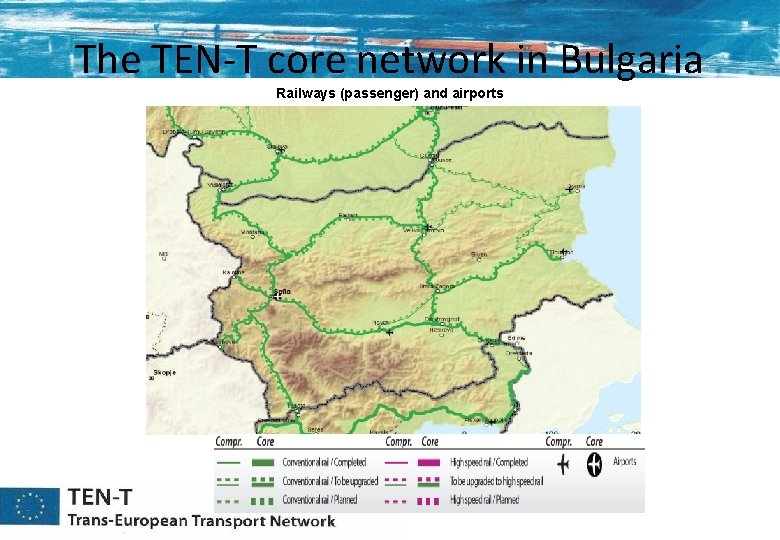 The TEN-T core network in Bulgaria Railways (passenger) and airports The TEN-T core network in Bulgaria Railways (passenger) and airports