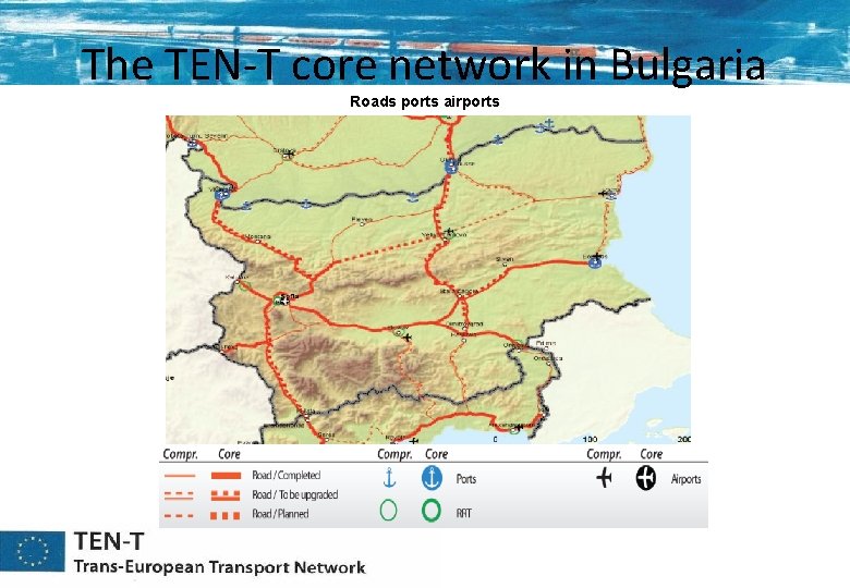 The TEN-T core network in Bulgaria Roads ports airports The TEN-T core network in Bulgaria Roads ports airports