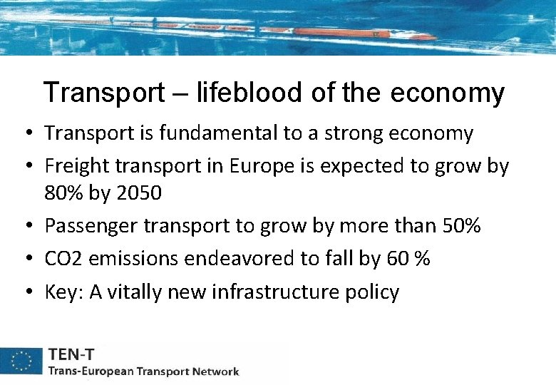 Transport – lifeblood of the economy • Transport is fundamental to a strong economy Transport – lifeblood of the economy • Transport is fundamental to a strong economy
