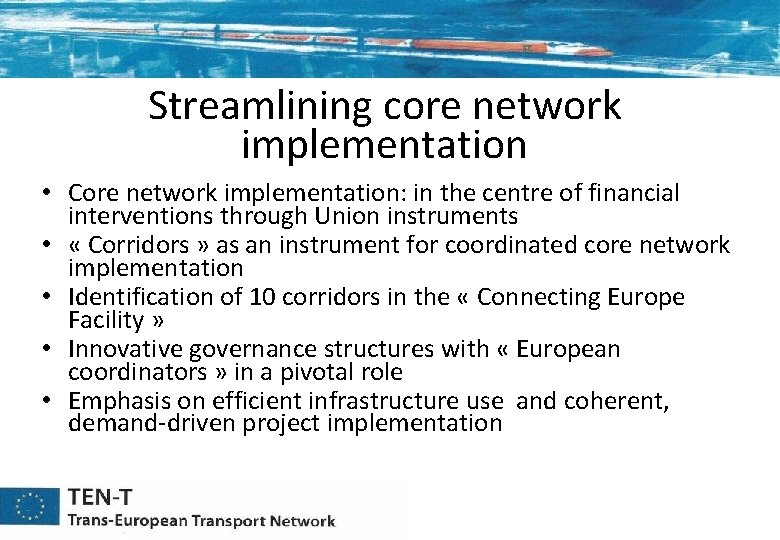 Streamlining core network implementation • Core network implementation: in the centre of financial interventions Streamlining core network implementation • Core network implementation: in the centre of financial interventions