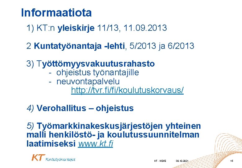 Informaatiota 1) KT: n yleiskirje 11/13, 11. 09. 2013 2 Kuntatyönantaja -lehti, 5/2013 ja