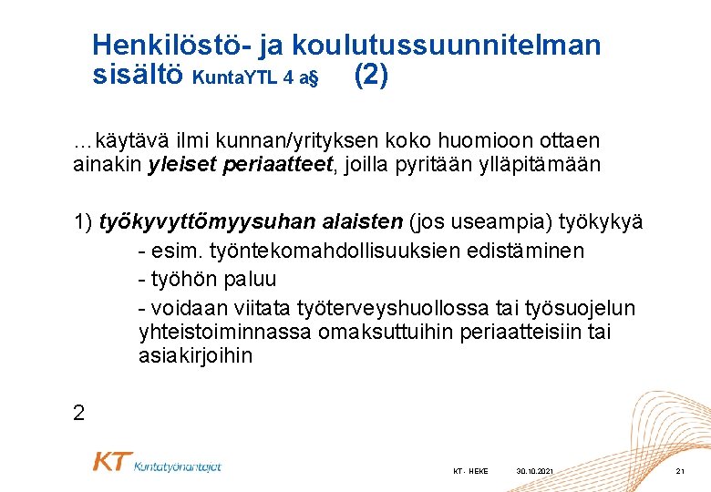 Henkilöstö- ja koulutussuunnitelman sisältö Kunta. YTL 4 a§ (2) …käytävä ilmi kunnan/yrityksen koko huomioon