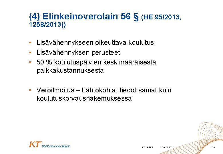 (4) Elinkeinoverolain 56 § (HE 95/2013, 1258/2013)) • Lisävähennykseen oikeuttava koulutus • Lisävähennyksen perusteet