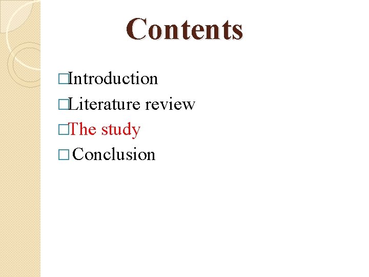 Contents �Introduction �Literature �The review study � Conclusion 
