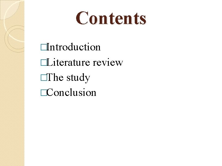 Contents �Introduction �Literature �The review study �Conclusion 
