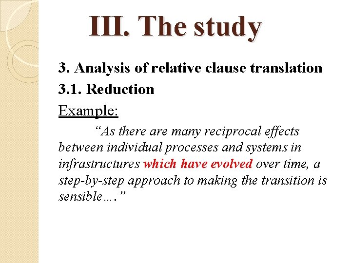 III. The study 3. Analysis of relative clause translation 3. 1. Reduction Example: “As