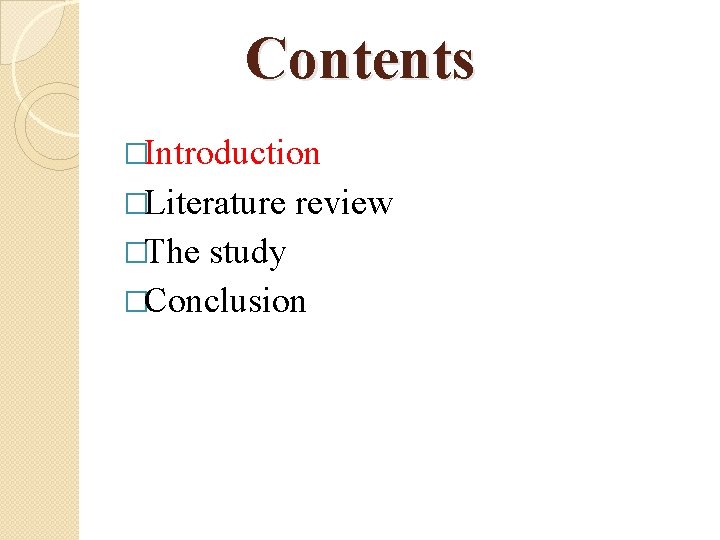 Contents �Introduction �Literature �The review study �Conclusion 