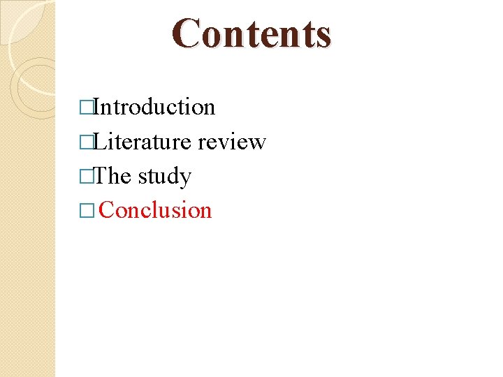 Contents �Introduction �Literature �The review study � Conclusion 