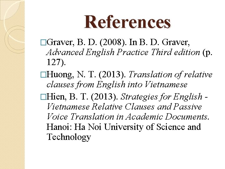 References �Graver, B. D. (2008). In B. D. Graver, Advanced English Practice Third edition