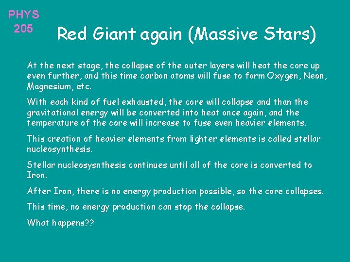 PHYS 205 Red Giant again (Massive Stars) At the next stage, the collapse of