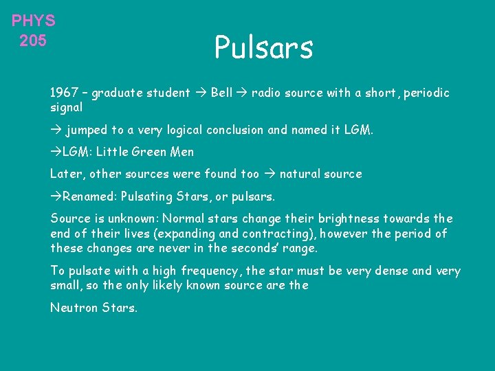 PHYS 205 Pulsars 1967 – graduate student Bell radio source with a short, periodic