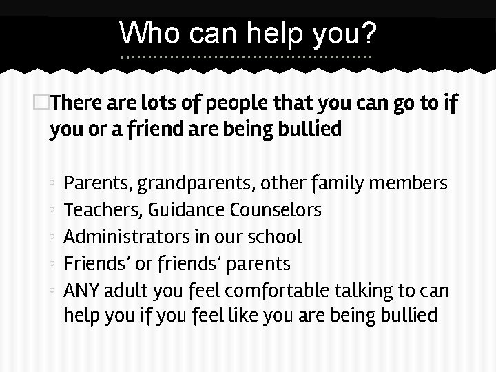 Who can help you? �There are lots of people that you can go to Who can help you? �There are lots of people that you can go to