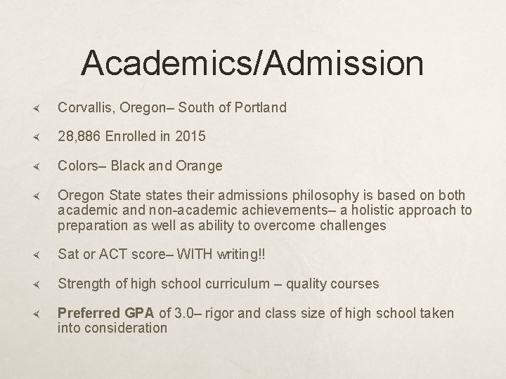 Academics/Admission Corvallis, Oregon– South of Portland 28, 886 Enrolled in 2015 Colors– Black and