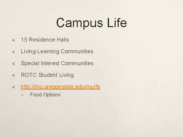 Campus Life 15 Residence Halls Living-Learning Communities Special Interest Communities ROTC Student Living http: