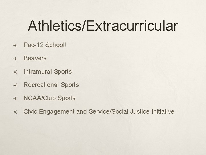 Athletics/Extracurricular Pac-12 School! Beavers Intramural Sports Recreational Sports NCAA/Club Sports Civic Engagement and Service/Social
