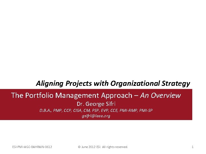 Aligning Projects with Organizational Strategy The Portfolio Management Approach – An Overview Dr. George