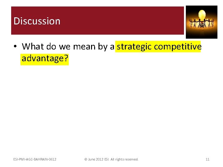 Discussion • What do we mean by a strategic competitive advantage? Four criteria for