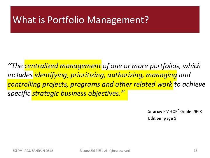 What is Portfolio Management? ‘’The centralized management of one or more portfolios, which includes