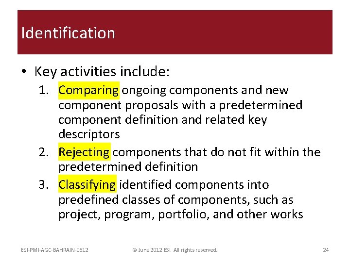 Identification • Key activities include: 1. Comparing ongoing components and new component proposals with