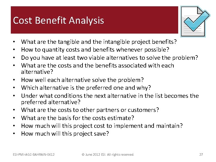 Cost Benefit Analysis • • • What are the tangible and the intangible project