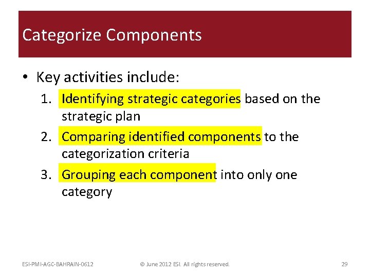 Categorize Components • Key activities include: 1. Identifying strategic categories based on the strategic