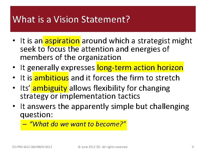 What is a Vision Statement? • It is an aspiration around which a strategist