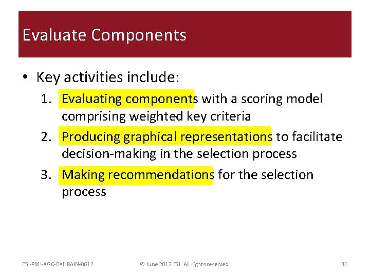 Evaluate Components • Key activities include: 1. Evaluating components with a scoring model comprising