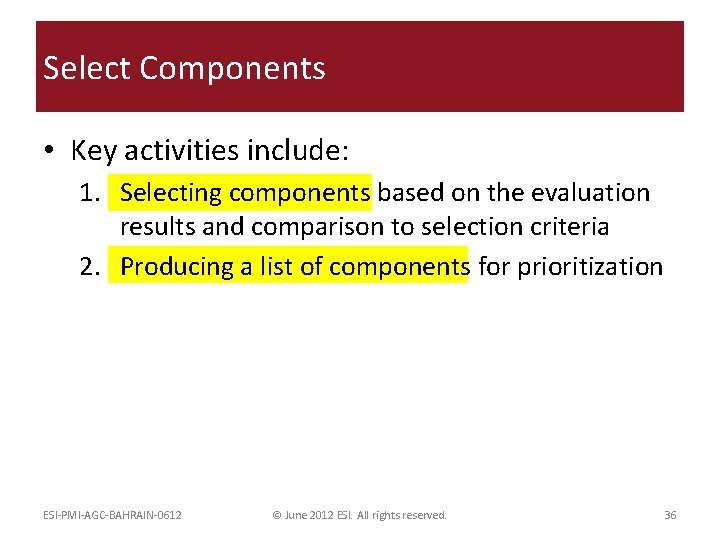 Select Components • Key activities include: 1. Selecting components based on the evaluation results
