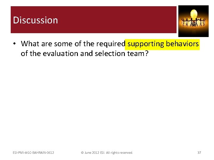 Discussion • What are some of the required supporting behaviors of the evaluation and