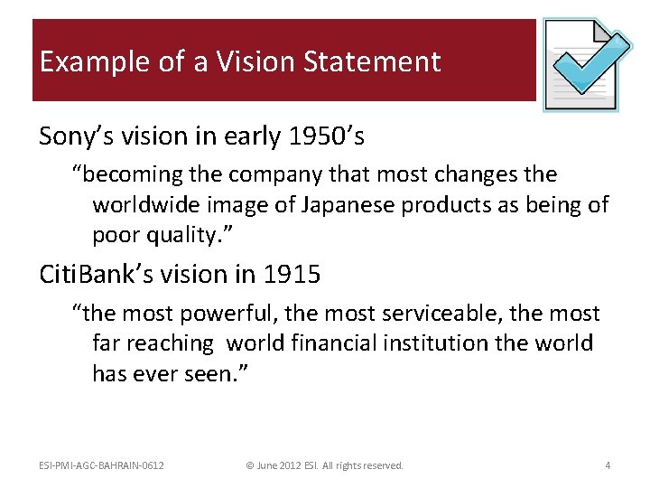 Example of a Vision Statement Sony’s vision in early 1950’s “becoming the company that