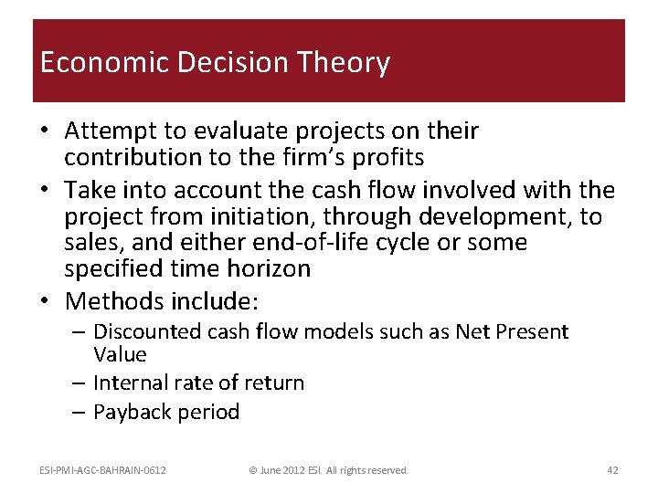 Economic Decision Theory • Attempt to evaluate projects on their contribution to the firm’s