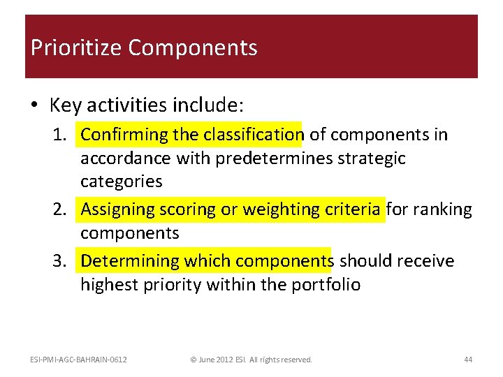 Prioritize Components • Key activities include: 1. Confirming the classification of components in accordance