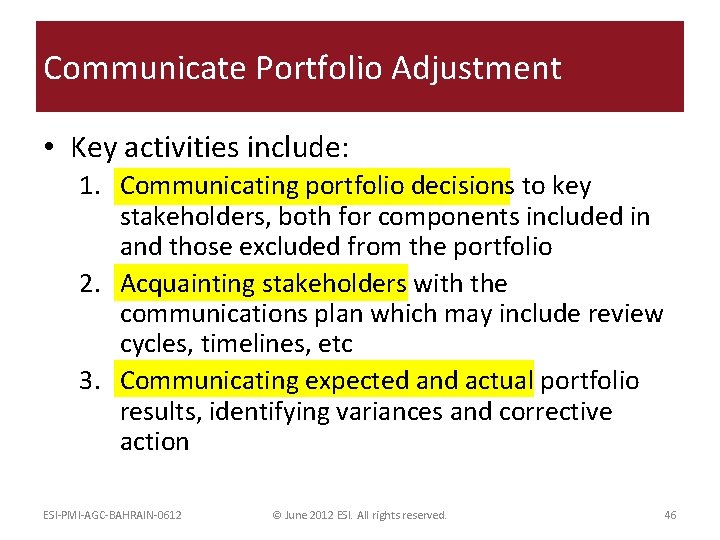 Communicate Portfolio Adjustment • Key activities include: 1. Communicating portfolio decisions to key stakeholders,