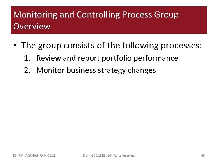 Monitoring and Controlling Process Group Overview • The group consists of the following processes: