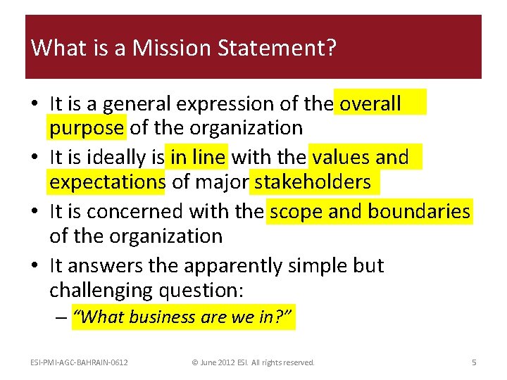 What is a Mission Statement? • It is a general expression of the overall