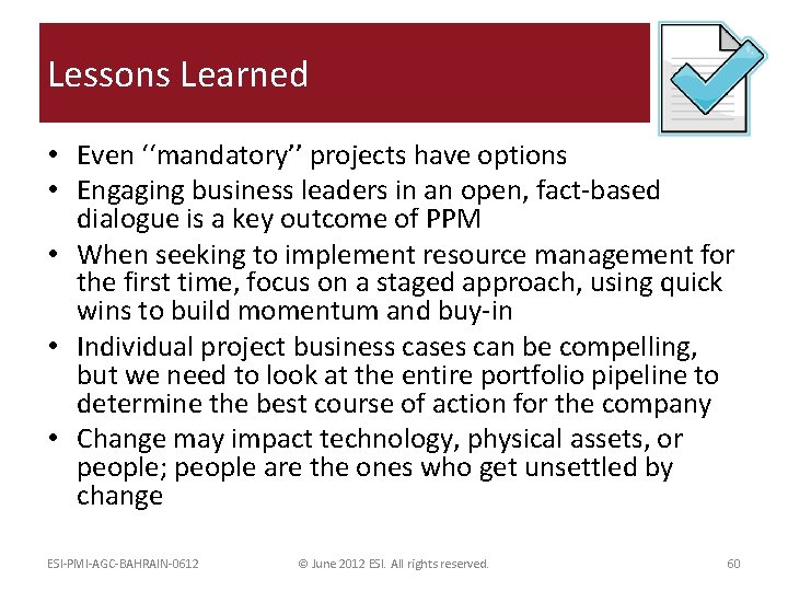 Lessons Learned • Even ‘‘mandatory’’ projects have options • Engaging business leaders in an