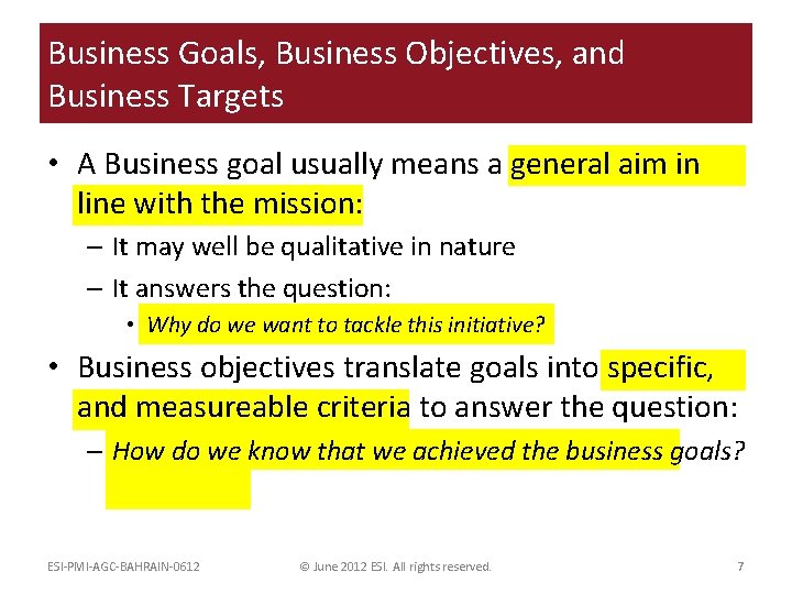 Business Goals, Business Objectives, and Business Targets • A Business goal usually means a