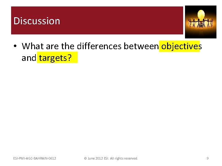Discussion • What are the differences between objectives and targets? Objectives § § Imperative