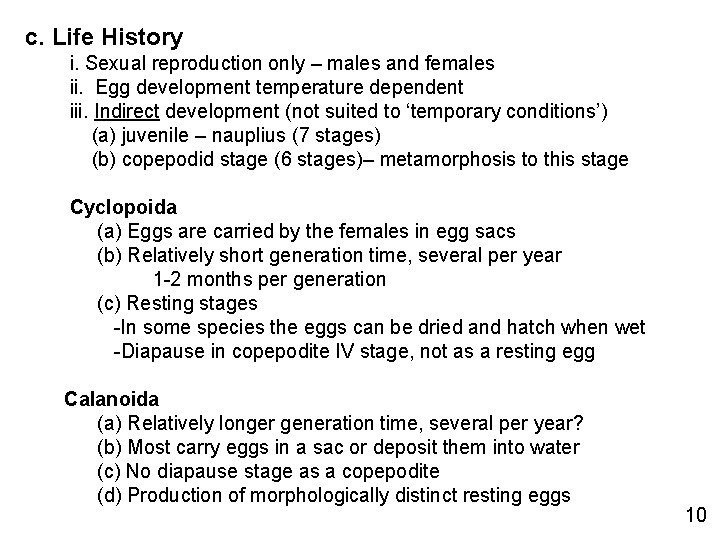 c. Life History i. Sexual reproduction only – males and females ii. Egg development