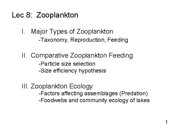 Lec 8: Zooplankton I. Major Types of Zooplankton -Taxonomy, Reproduction, Feeding II. Comparative Zooplankton