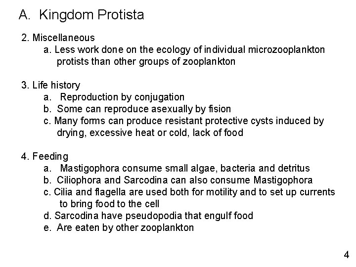 A. Kingdom Protista 2. Miscellaneous a. Less work done on the ecology of individual