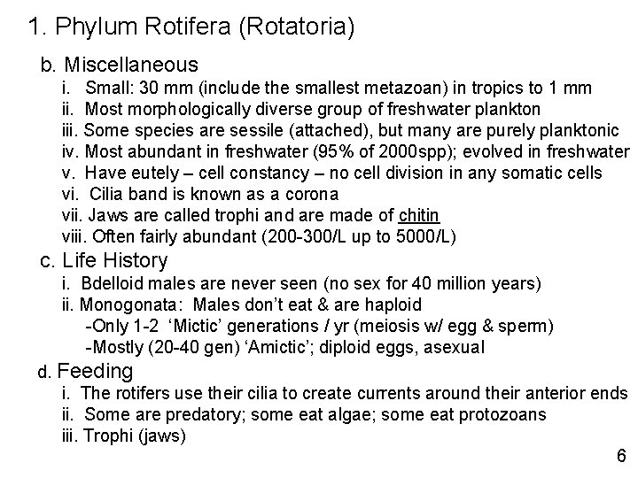 1. Phylum Rotifera (Rotatoria) b. Miscellaneous i. Small: 30 mm (include the smallest metazoan)