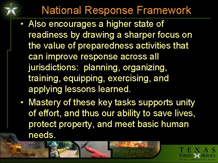 National Response Framework • Also encourages a higher state of readiness by drawing a